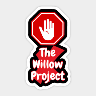 Stop the willow project -digital printa Sticker